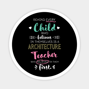 Great Architecture Teacher who believed - Appreciation Quote Magnet